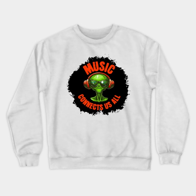 Extraterrestre la musica nos conecta a todos Crewneck Sweatshirt by Tinteart